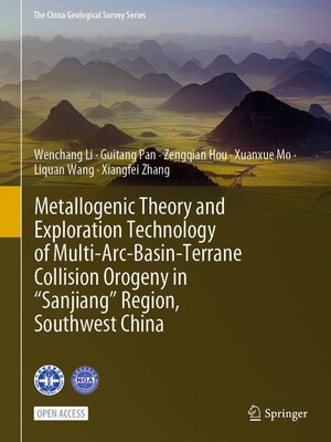 cover image of Metallogenic Theory and Exploration Technology of Multi-Arc-Basin-Terrane Collision Orogeny in "Sanjiang" Region, Southwest China